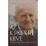 Až k prolití krve - Svatošová Marie