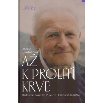 Literární biografie Až k prolití krve - Svatošová Marie