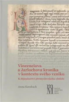 Vinceniova a Jarlochova kronika v kontextu svého vzniku - Anna Kerbach