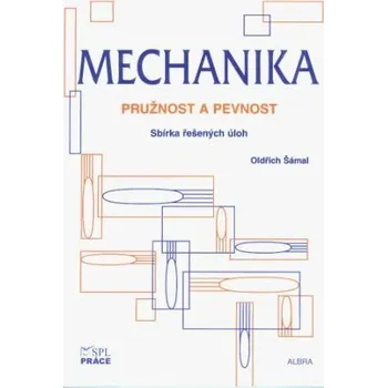 Mechanika: pružnost a pevnost - O. Šámal