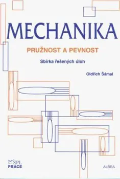Mechanika: pružnost a pevnost - O. Šámal