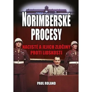 Norimberské procesy - Paul Roland Norimberské procesy - Paul Roland