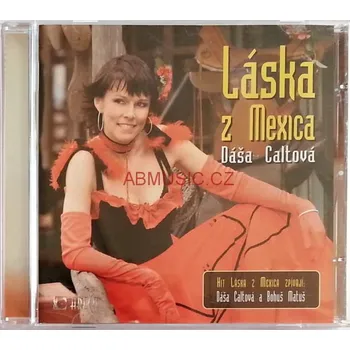 Česká hudba Dáša Caltová - Láska z Mexica ( Bohuš Matuš ) CD