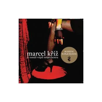 Česká hudba Buskers Burlesquers - Marcel Kříž Tomáš Vtípil Noisechestra (MP3)