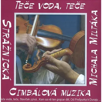 Česká hudba Teče voda teče, Strážnická cimbálová muzika Michala Miltáka CD