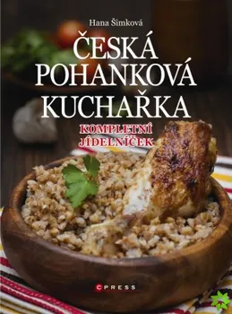 Česká pohanková kuchařka: Kompletní jídelníček - Hana Šimková