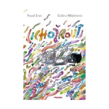 Pohádka Lichožrouti: Už jsme komplet - Galina Miklínová, Pavel Šrut