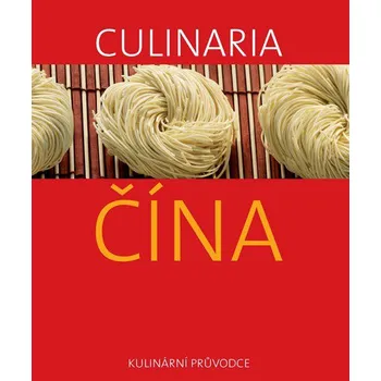 Culinaria Čína: Kulinární průvodce - Slovart