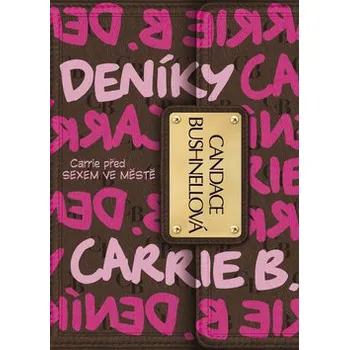 Deníky Carrie B. - Candace Bushnellová Deníky Carrie B. - Candace Bushnellová