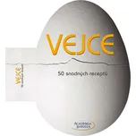 Vejce: 50 snadných receptů