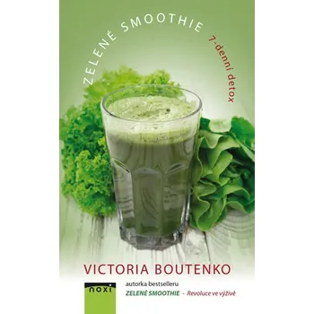 Zelené smoothie: 7-denní detox - Victoria Boutenko