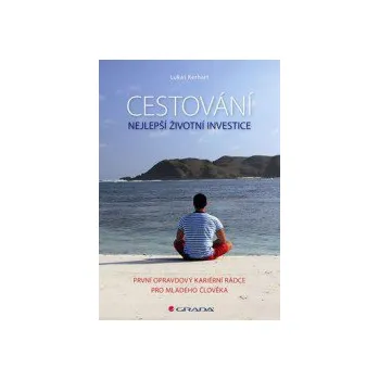 Cestování Cestování Nejlepší životní investice - Lukáš Kerhart