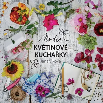 Notes Květinové kuchařky - Jana Vlková (2016, brožovaná)
