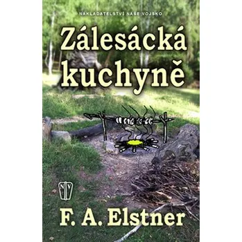 Zálesácká kuchyně - F. A. Elstner