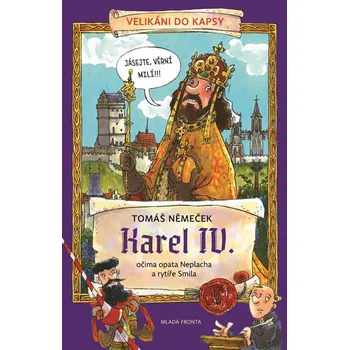 Karel IV. očima opata Neplacha a rytíře Smila - Tomáš Němeček