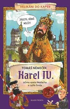 Karel IV. očima opata Neplacha a rytíře Smila - Tomáš Němeček