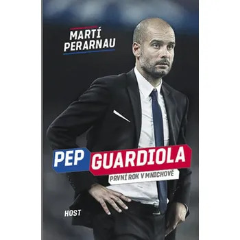 Pep Guardiola: První rok v Mnichově - Martí Perarnau 