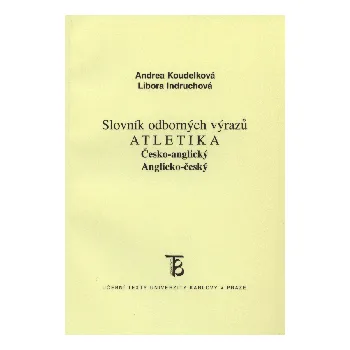 Slovník Slovník odborných výrazů atletika česko-anglický,anglicko-český - Libora Indruchová; Andrea Koudelková