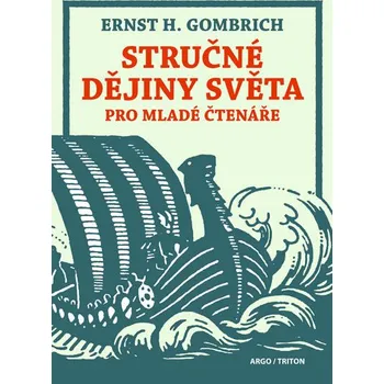 Stručné dějiny světa pro mladé čtenáře - Ernst H. Gombrich Stručné dějiny světa pro mladé čtenáře - Ernst H. Gombrich
