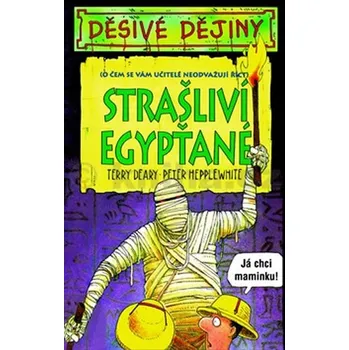 Strašliví Egypťané - Deary Terry Strašliví Egypťané - Deary Terry