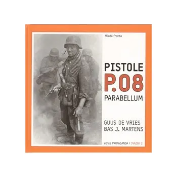 Pistole P.O8 Parabellum - Guus de Vries; Bas J. Martens