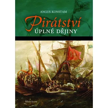 Pirátství - Úplné dějiny - Konstam Angus
