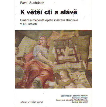 Umění K větší cti a slávě - Pavel Suchánek