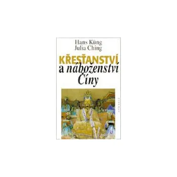 Křesťanství a náboženství Číny - Hans Küng
