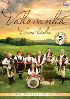 Česká hudba Váhovanka - Verná láska (1xCD + 1xDVD)