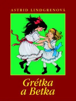 Pohádka Grétka a Betka - Astrid Lindgrenová