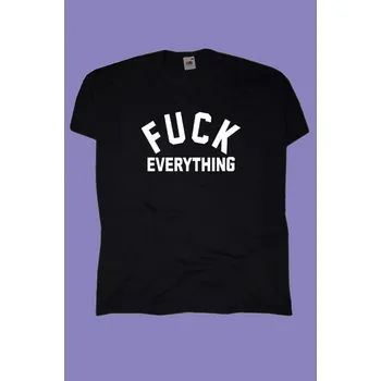 Fuck Everything tričko pánské