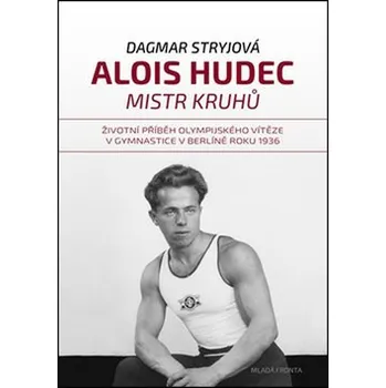 Literární biografie Alois Hudec: Mistr kruhů - Dagmar Stryjová