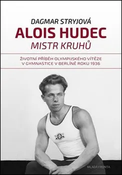 Literární biografie Alois Hudec: Mistr kruhů - Dagmar Stryjová