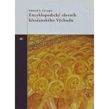 Slovník Encyklopedický slovník křesťanského Východu - Edward Farrugia