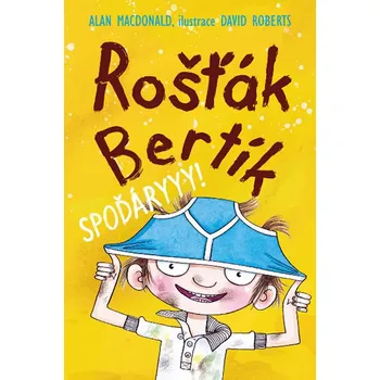 První čtění Rošťák Bertík Spoďáryyy! - Alan MacDonald