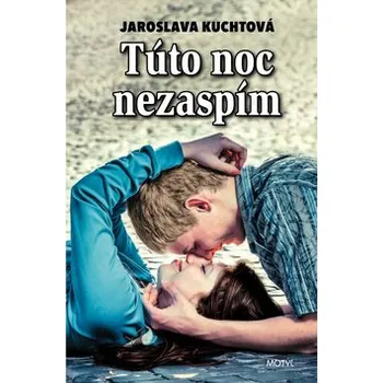 Túto noc nezaspím - Jaroslava Kuchtová
