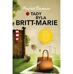 Tady byla Britt-Marie - Fredrik Backman…
