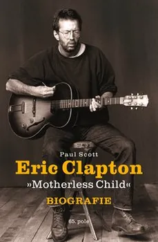 Literární biografie Eric Clapton - Paul Scott