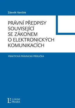 Právní předpisy související se zákonem o lektronických komunikacích - Zdeněk Vaníček