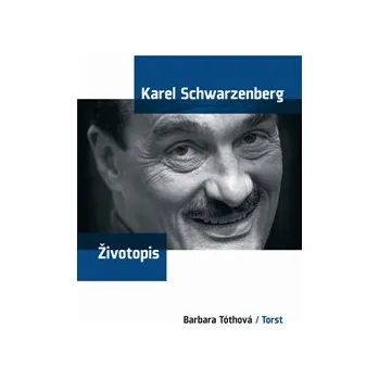 Karel Schwarzenberg životopis - Barbara Tóthová Karel Schwarzenberg životopis - Barbara Tóthová