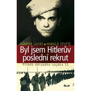 Literární biografie Byl jsem Hitlerův poslední rekrut - Günter Lucks