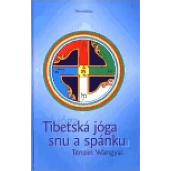 Tibetská jóga snu a spánku - Tändzin Wangyal Rinpočhe