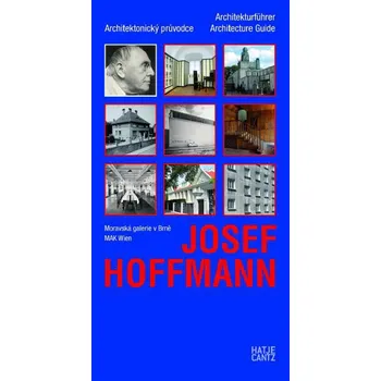 Josef Hoffmann - Architektonický průvodce - Josef Hoffman Umění Josef Hoffmann - Architektonický průvodce - Josef Hoffman