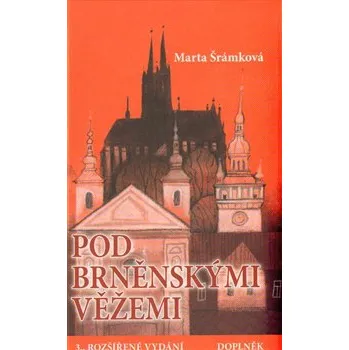 Pod brněnskými věžemi - Marta Šrámková