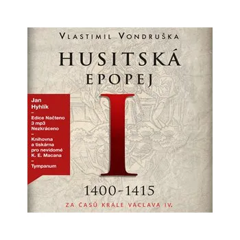 Husitská epopej I - Za časů krále Václava IV. (1400-1415) - Vlastimil Vondruška (čte Jan Hyhlík) mp3 ke stažení