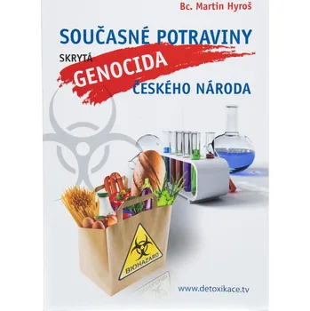 Současné potraviny: Skrytá genocida českého národa - Martin Hyroš