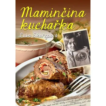 Maminčina kuchařka - Luba Skořepová