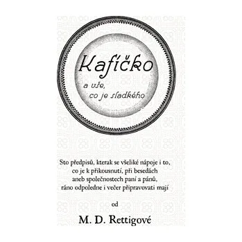 Kafíčko a vše, co je sladkého - Magdalena D. Rettigová