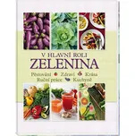V hlavní roli zelenina: Pěstování,…