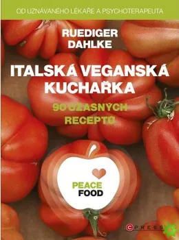 Italská veganská kuchařka: 90 úžasných receptů - Ruediger Dahlke